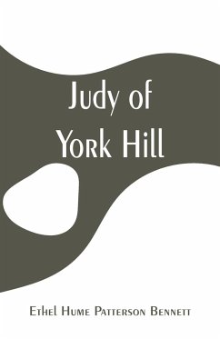 Judy of York Hill - Patterson Bennett, Ethel Hume