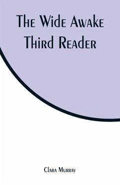 The Wide Awake Third Reader - Murray, Clara