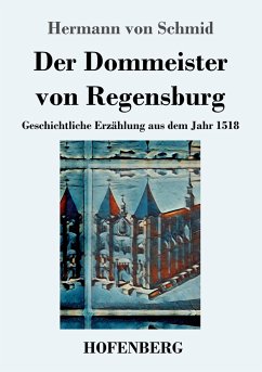 Der Dommeister von Regensburg - Schmid, Hermann von