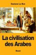 La civilisation des Arabes - Bild 1