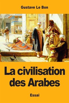 La civilisation des Arabes - Le Bon, Gustave