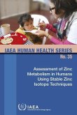 Assessment of Zinc Metabolism in Humans Using Stable Zinc Isotope Techniques: IAEA Human Health Series No. 35