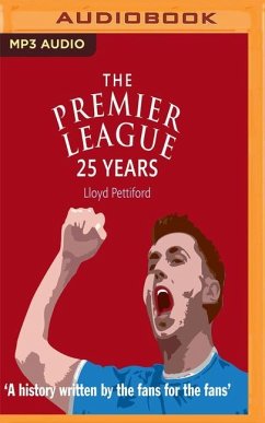The Premier League: 25 Years: A History Written by the Fans for the Fans - Pettiford, Lloyd