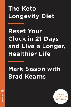 Keto for Life: Reset Your Biological Clock in 21 Days and Optimize Your Diet for Longevity - Sisson, Mark; Kearns, Brad