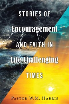 Stories of Encouragement and Faith in Life Challenging Times - Harris, Pastor W. M.