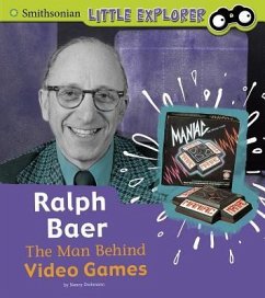 Ralph Baer: The Man Behind Video Games - Dickmann, Nancy