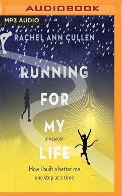 Running for My Life: How I Built a Better Me, One Step at a Time - Cullen, Rachel