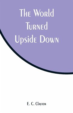 The World Turned Upside Down - Clayton, E. C.