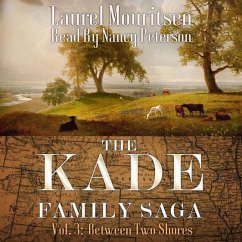 The Kade Family Saga, Vol. 3: Between Two Shores - Mouritsen, Laurel
