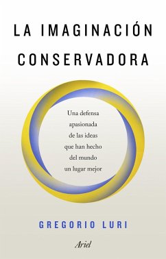 La imaginación conservadora : una defensa apasionada de las ideas que han hecho del mundo un lugar mejor - Luri Medrano, Gregorio
