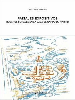 Paisajes expositivos : el Recinto Ferial de la Casa de Campo de Madrid - Coca Leicher, José de