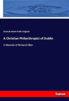 A Christian Philanthropist of Dublin - Wigham, Hannah Maria Peile