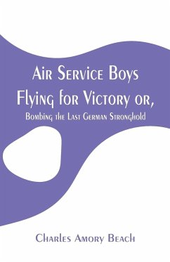 Air Service Boys Flying for Victory - Beach, Charles Amory