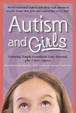 Autism and Girls - Attwood, Tony; Grandin, Temple; Faherty, Catherine; McIlwee Myers, Jennifer; Snyder, Ruth; Wagner, Sheila; Wrobel, Mary; Iland, Lisa; Bolick, Teresa