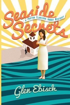 Seaside Secrets: A Pastor Clarissa Abbot Mystery - Ebisch, Glen