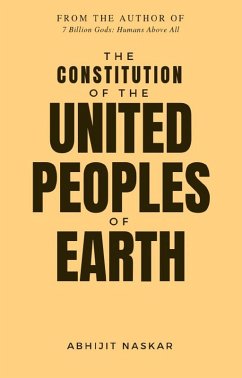The Constitution of The United Peoples of Earth (eBook, ePUB) - Naskar, Abhijit