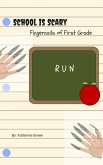 Fingernails of First Grade (School is Scary, #2) (eBook, ePUB) Fingernails of First Grade (School is Scary, #2) (eBook, ePUB)