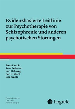 Evidenzbasierte Leitlinie zur Psychotherapie von Schizophrenie und anderen psychotischen Störungen (eBook, PDF) - Lincoln, Tania; Pedersen, Anya; Hahlweg, Kurt; Wiedl, Karl-Heinz; Frantz, Inga