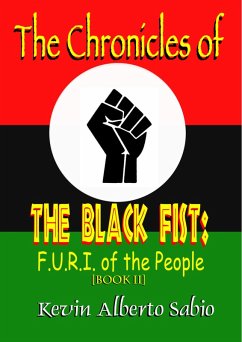 The Chronicles of The Black Fist: F.U.R.I. of the People (Black Fist Saga) (eBook, ePUB) - Sabio, Kevin Alberto