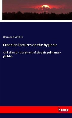 Croonian lectures on the hygienic - Weber, Hermann