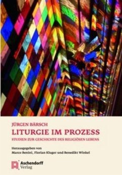 Liturgie im Prozess - Bärsch, Jürgen