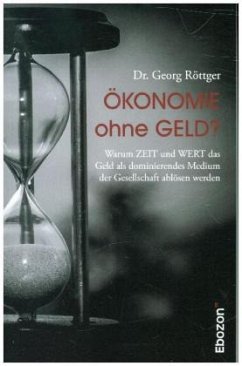 Ökonomie ohne Geld? - Röttger, Georg