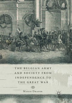The Belgian Army and Society from Independence to the Great War - Draper, Mario