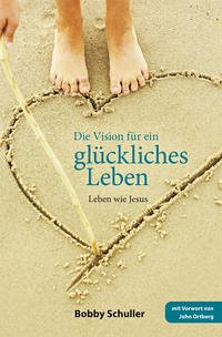 Die Vision für ein glückliches Leben - Schuller, Bobby