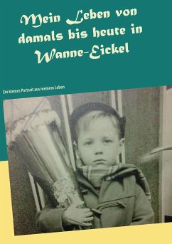Mein Leben von damals bis heute in Wanne-Eickel - Grande, Peter