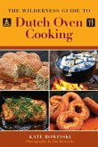 The Wilderness Guide to Dutch Oven Cooking (eBook, ePUB)