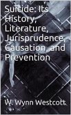 Suicide / Its History, Literature, Jurisprudence, Causation, and Prevention (eBook, ePUB)