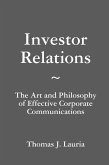 Investor Relations: The Art and Philosophy of Effective Corporate Communications (eBook, ePUB) Investor Relations: The Art and Philosophy of Effective Corporate Communications (eBook, ePUB)
