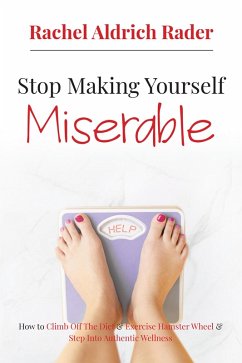 Stop Making Yourself Miserable (eBook, ePUB) - Rader, Rachel Aldrich