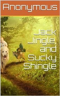 Jack Jingle, and Sucky Shingle (eBook, ePUB) - anonymous
