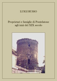 Proprietari e famiglie di Pontelatone agli inizi del XIX secolo (eBook, ePUB) - Russo, Luigi