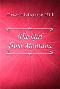 The Girl from Montana (eBook, ePUB) - Livingston Hill, Grace