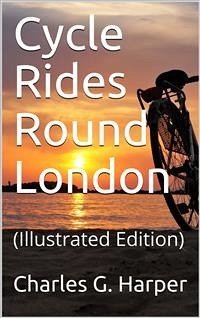 Cycle Rides Round London (eBook, ePUB) - G. Harper, Charles