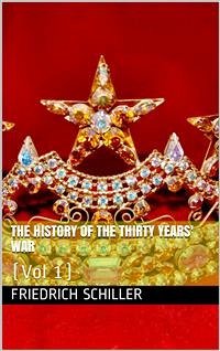 The History of the Thirty Years' War (eBook, ePUB) - Schiller, Friedrich