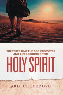 The Tests That the Ego Promotes and Life Lessons of the Holy Spirit (eBook, ePUB) - Cardoso, Ardeci