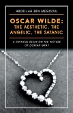 Oscar Wilde: the Aesthetic, the Angelic, the Satanic (eBook, ePUB) Oscar Wilde: the Aesthetic, the Angelic, the Satanic (eBook, ePUB)