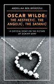 Oscar Wilde: the Aesthetic, the Angelic, the Satanic (eBook, ePUB)