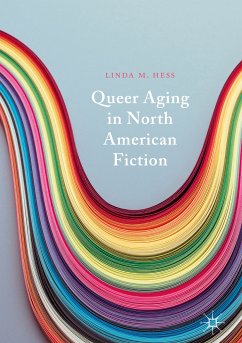 Queer Aging in North American Fiction (eBook, PDF) - Hess, Linda M.