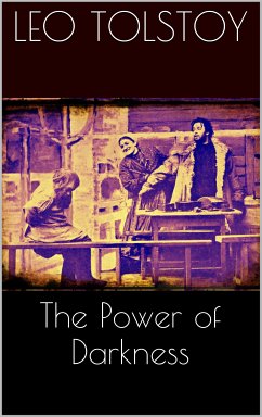 The Power of Darkness (eBook, ePUB) - Tolstoy, Leo