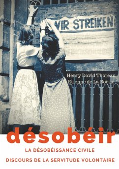 Désobéir (La désobéissance civile) suivi du Discours de la servitude volontaire d'Etienne de La Boétie (eBook, ePUB)