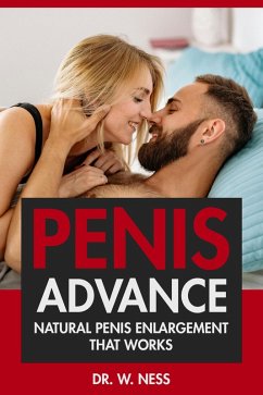 Penis Advance: Natural Penis Enlargement That Works (eBook, ePUB) - Ness, W.