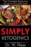 Simply Ketogenics: The Complete Beginners Guide to The Keto Diet (eBook, ePUB) Simply Ketogenics: The Complete Beginners Guide to The Keto Diet (eBook, ePUB)
