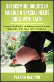 Overcoming Doubts in Raising a Special Needs Child with Faith: Conquer the Doubts of Raising a Special Needs Child with Faith, Hope, Prayer and Love (eBook, ePUB)