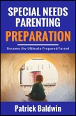 Special Needs Parenting Preparation: Become the Ultimate Prepared Parent (eBook, ePUB)