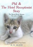 Phil & The Hotel Receptionist Story &quote;The Special Bond between Cats and a Human&quote; Inspiration from A True Story (eBook, ePUB)