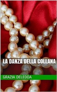 La danza della collana (eBook, ePUB) - Deledda, Grazia